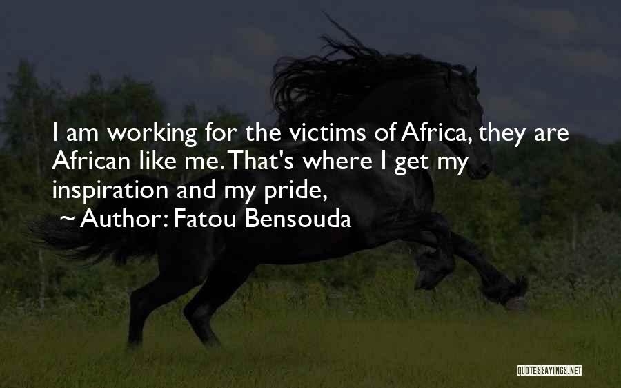 Fatou Bensouda Quotes: I Am Working For The Victims Of Africa, They Are African Like Me. That's Where I Get My Inspiration And