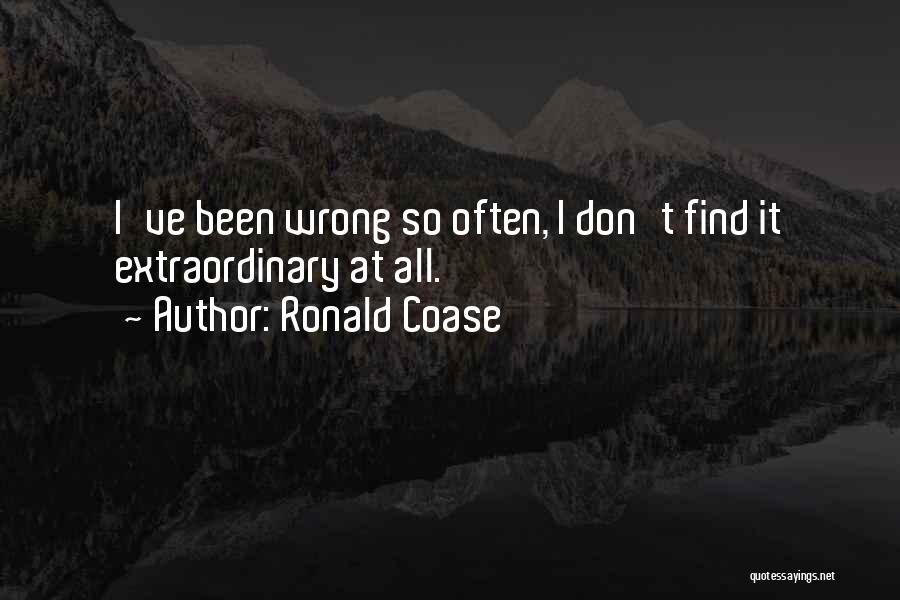 Ronald Coase Quotes: I've Been Wrong So Often, I Don't Find It Extraordinary At All.