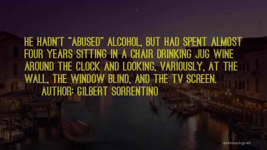 Gilbert Sorrentino Quotes: He Hadn't Abused Alcohol, But Had Spent Almost Four Years Sitting In A Chair Drinking Jug Wine Around The Clock