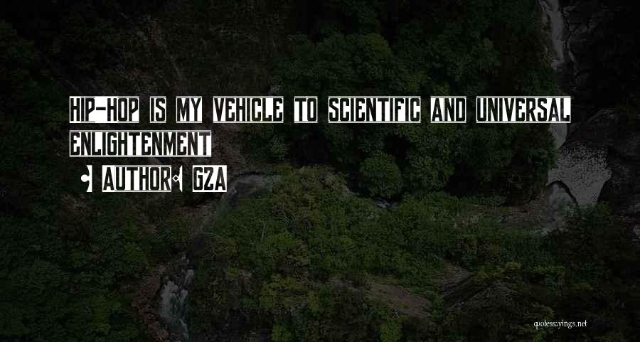 GZA Quotes: Hip-hop Is My Vehicle To Scientific And Universal Enlightenment