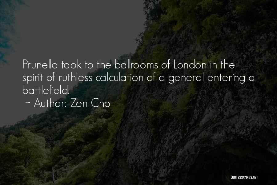 Zen Cho Quotes: Prunella Took To The Ballrooms Of London In The Spirit Of Ruthless Calculation Of A General Entering A Battlefield.