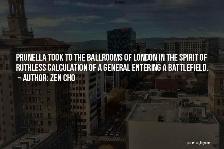 Zen Cho Quotes: Prunella Took To The Ballrooms Of London In The Spirit Of Ruthless Calculation Of A General Entering A Battlefield.