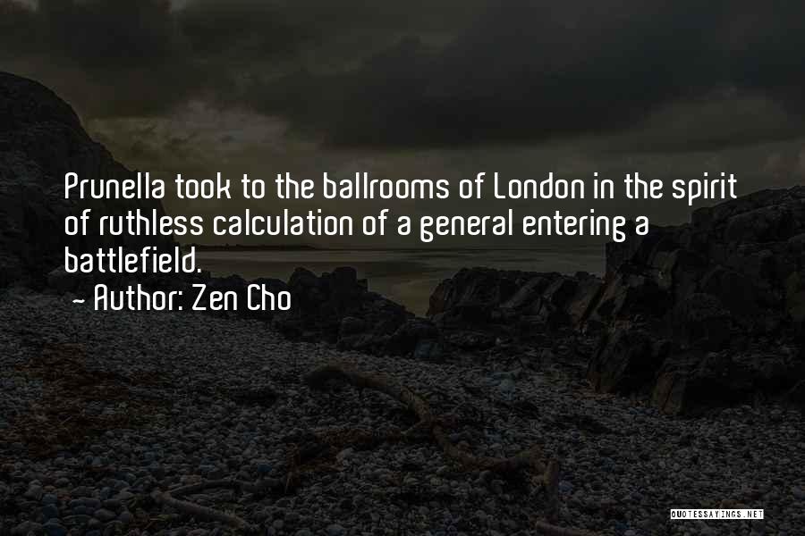 Zen Cho Quotes: Prunella Took To The Ballrooms Of London In The Spirit Of Ruthless Calculation Of A General Entering A Battlefield.