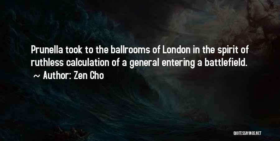 Zen Cho Quotes: Prunella Took To The Ballrooms Of London In The Spirit Of Ruthless Calculation Of A General Entering A Battlefield.