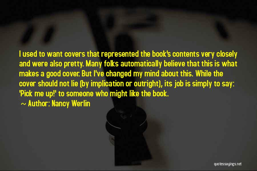 Nancy Werlin Quotes: I Used To Want Covers That Represented The Book's Contents Very Closely And Were Also Pretty. Many Folks Automatically Believe