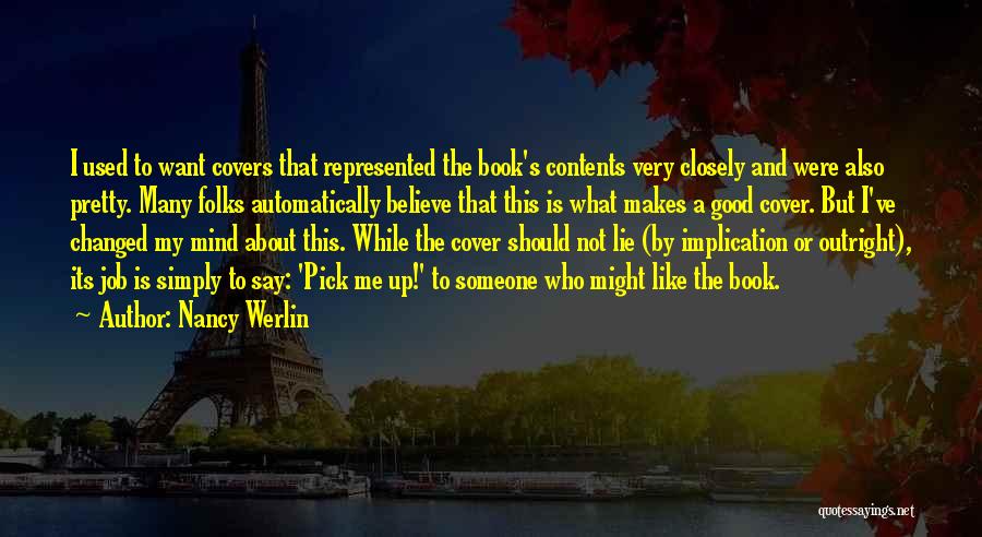 Nancy Werlin Quotes: I Used To Want Covers That Represented The Book's Contents Very Closely And Were Also Pretty. Many Folks Automatically Believe