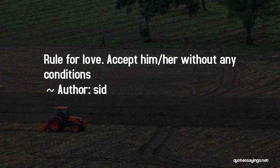 Sid Quotes: Rule For Love. Accept Him/her Without Any Conditions