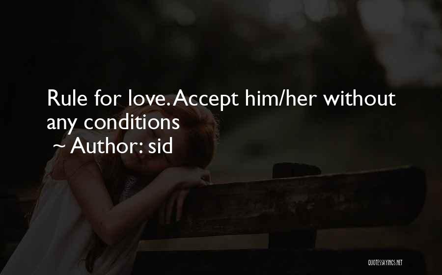 Sid Quotes: Rule For Love. Accept Him/her Without Any Conditions