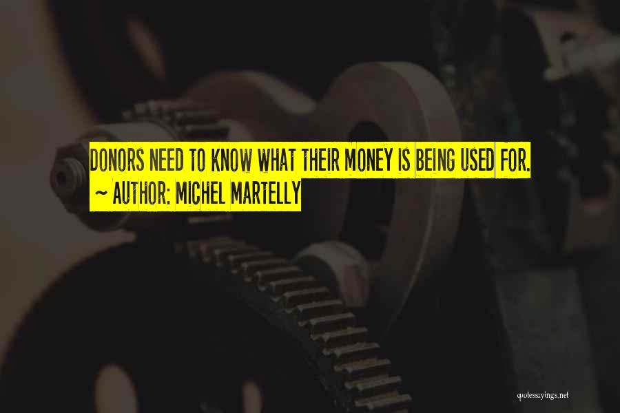 Michel Martelly Quotes: Donors Need To Know What Their Money Is Being Used For.