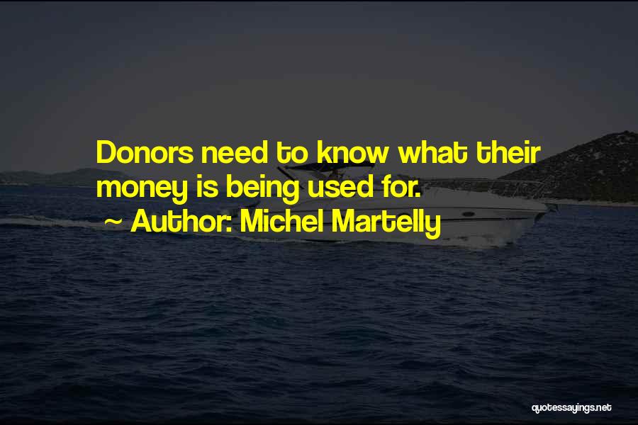 Michel Martelly Quotes: Donors Need To Know What Their Money Is Being Used For.