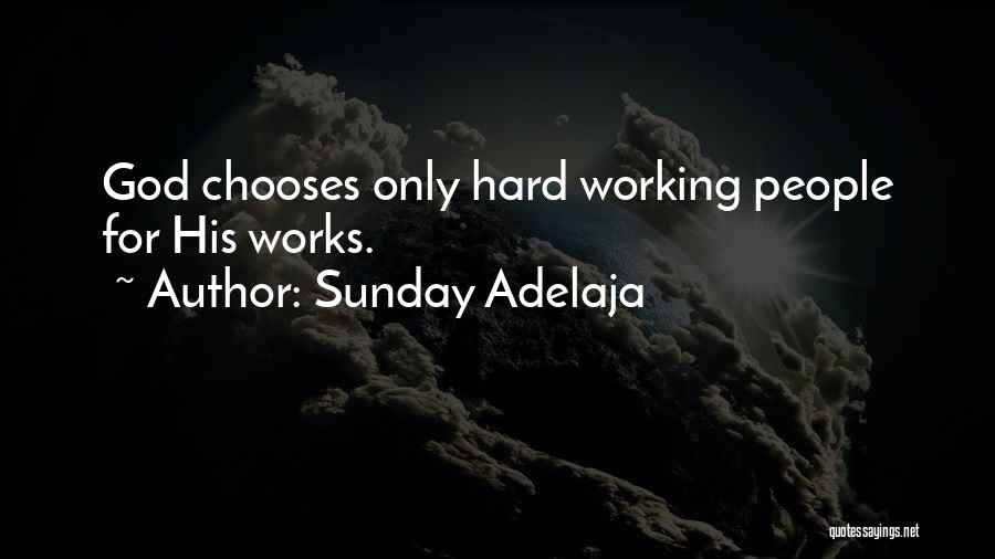 Sunday Adelaja Quotes: God Chooses Only Hard Working People For His Works.