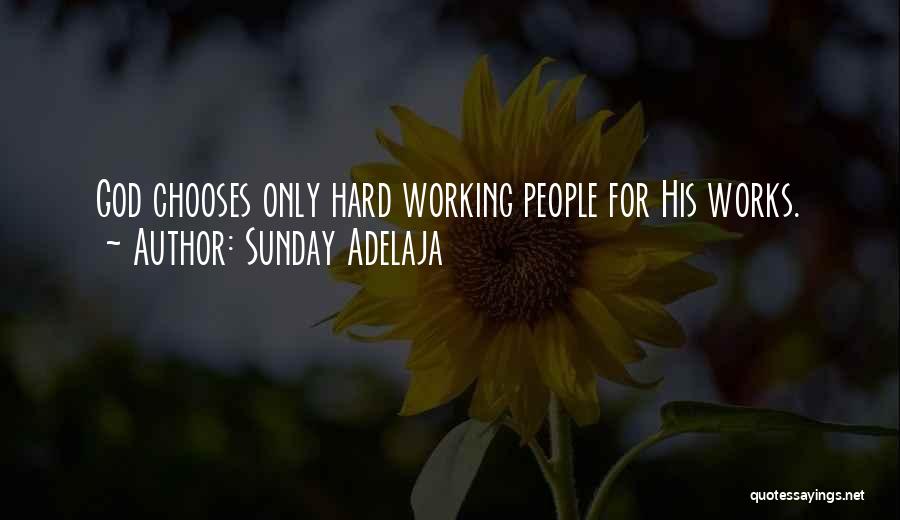 Sunday Adelaja Quotes: God Chooses Only Hard Working People For His Works.