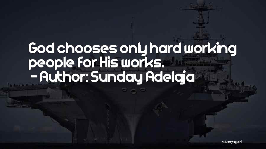 Sunday Adelaja Quotes: God Chooses Only Hard Working People For His Works.