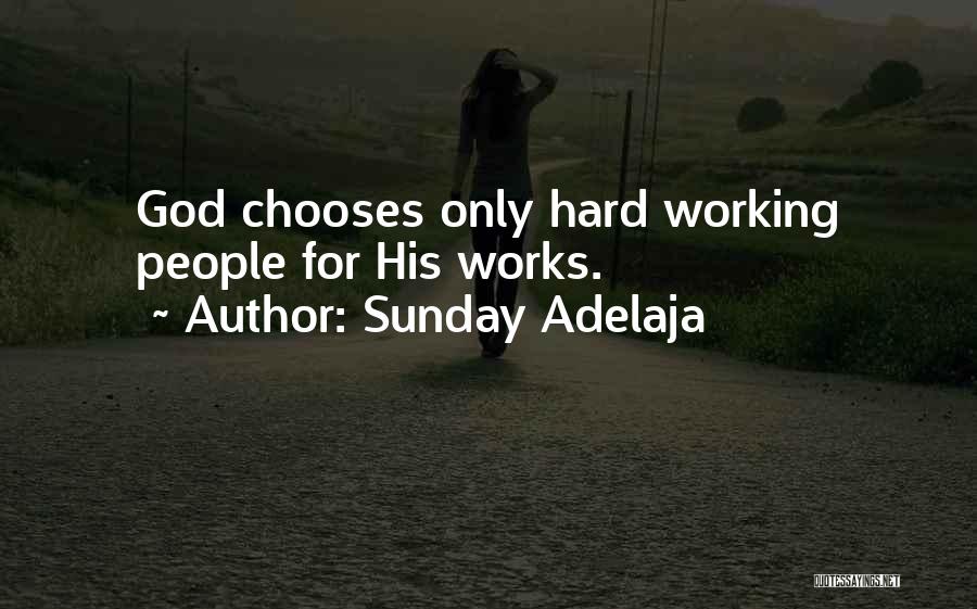 Sunday Adelaja Quotes: God Chooses Only Hard Working People For His Works.
