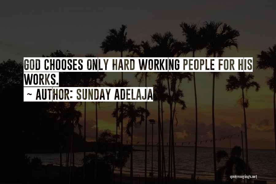 Sunday Adelaja Quotes: God Chooses Only Hard Working People For His Works.
