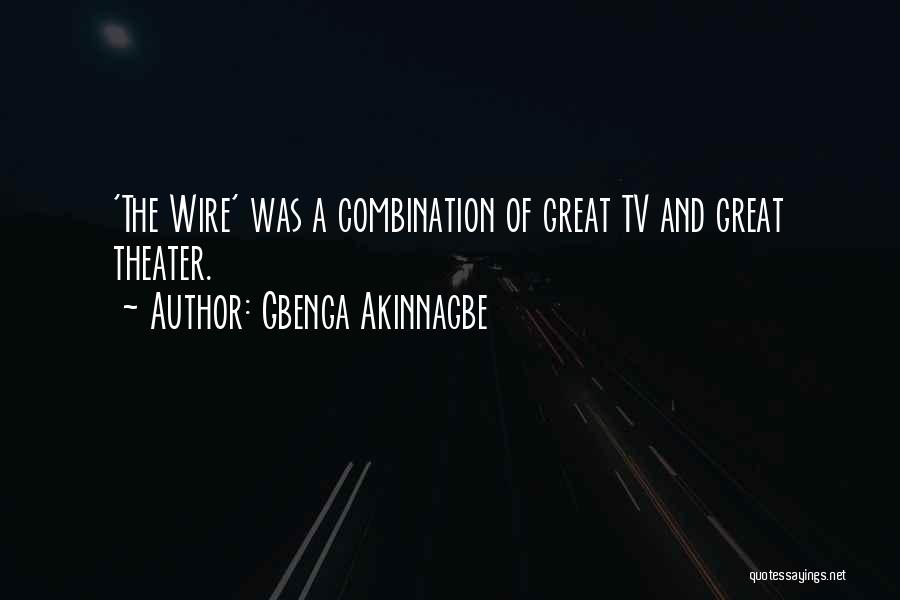 Gbenga Akinnagbe Quotes: 'the Wire' Was A Combination Of Great Tv And Great Theater.