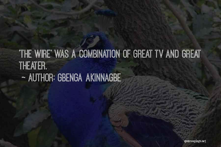 Gbenga Akinnagbe Quotes: 'the Wire' Was A Combination Of Great Tv And Great Theater.