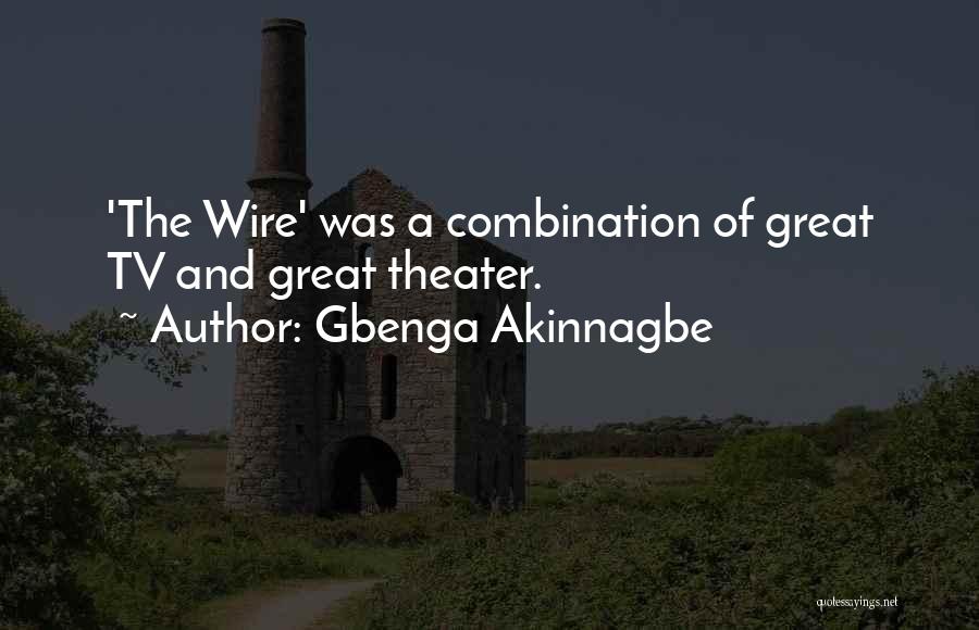 Gbenga Akinnagbe Quotes: 'the Wire' Was A Combination Of Great Tv And Great Theater.