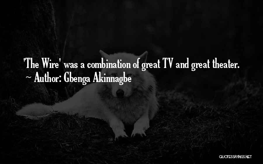 Gbenga Akinnagbe Quotes: 'the Wire' Was A Combination Of Great Tv And Great Theater.