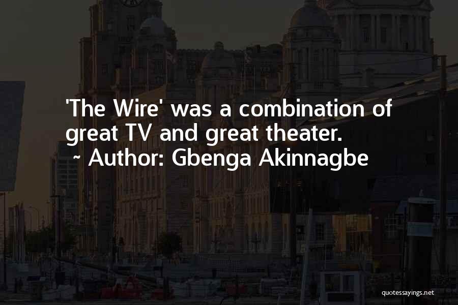Gbenga Akinnagbe Quotes: 'the Wire' Was A Combination Of Great Tv And Great Theater.