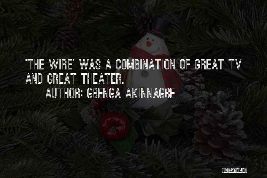 Gbenga Akinnagbe Quotes: 'the Wire' Was A Combination Of Great Tv And Great Theater.