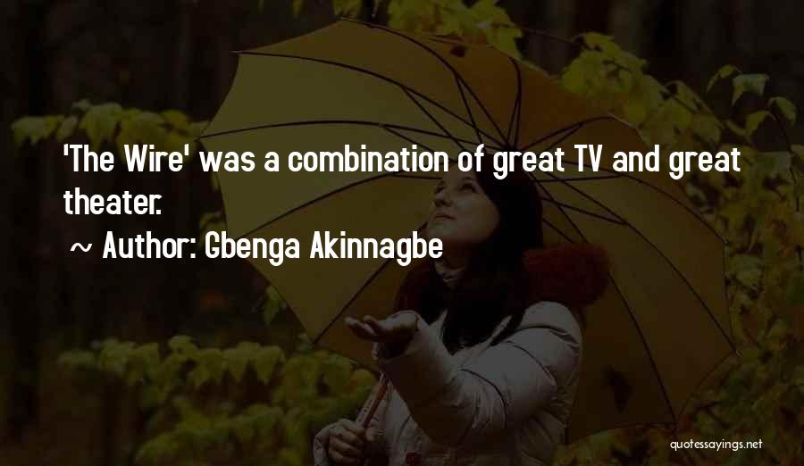 Gbenga Akinnagbe Quotes: 'the Wire' Was A Combination Of Great Tv And Great Theater.
