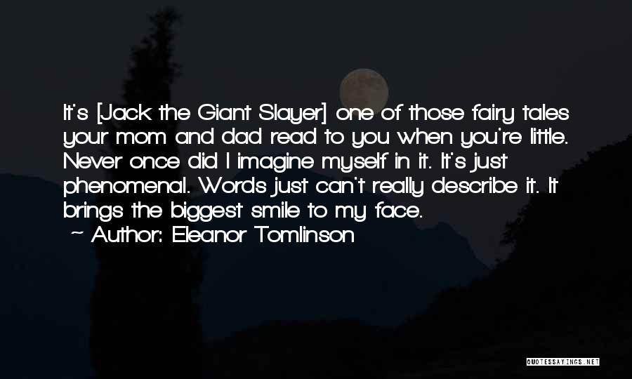 Eleanor Tomlinson Quotes: It's [jack The Giant Slayer] One Of Those Fairy Tales Your Mom And Dad Read To You When You're Little.