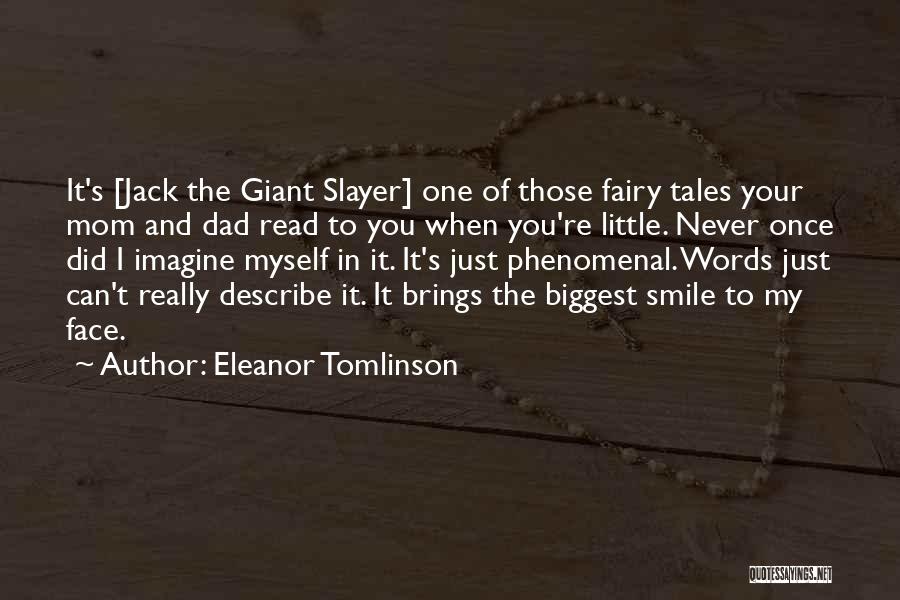 Eleanor Tomlinson Quotes: It's [jack The Giant Slayer] One Of Those Fairy Tales Your Mom And Dad Read To You When You're Little.