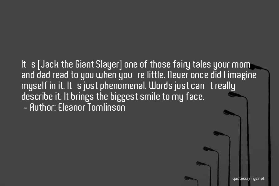 Eleanor Tomlinson Quotes: It's [jack The Giant Slayer] One Of Those Fairy Tales Your Mom And Dad Read To You When You're Little.