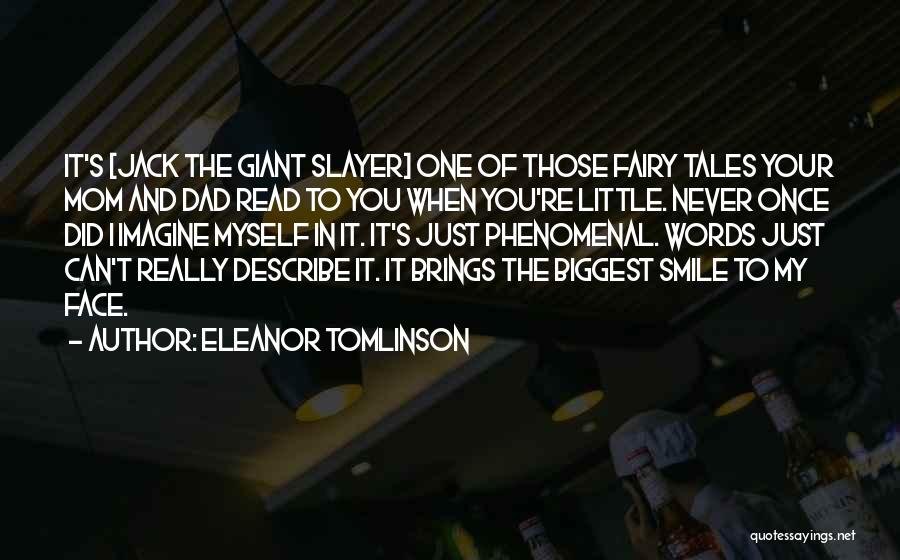 Eleanor Tomlinson Quotes: It's [jack The Giant Slayer] One Of Those Fairy Tales Your Mom And Dad Read To You When You're Little.