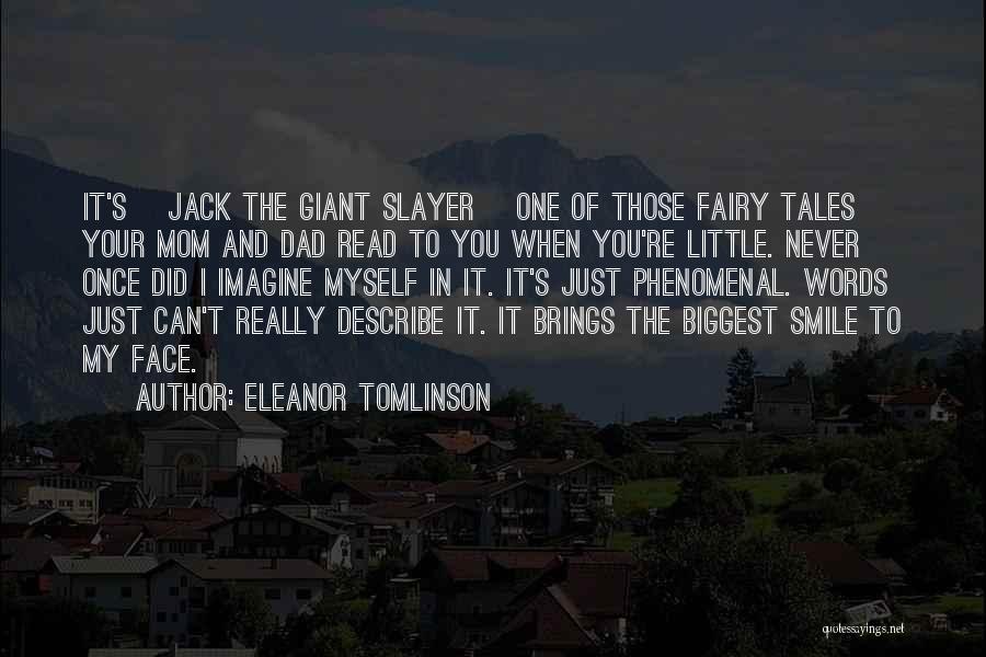 Eleanor Tomlinson Quotes: It's [jack The Giant Slayer] One Of Those Fairy Tales Your Mom And Dad Read To You When You're Little.