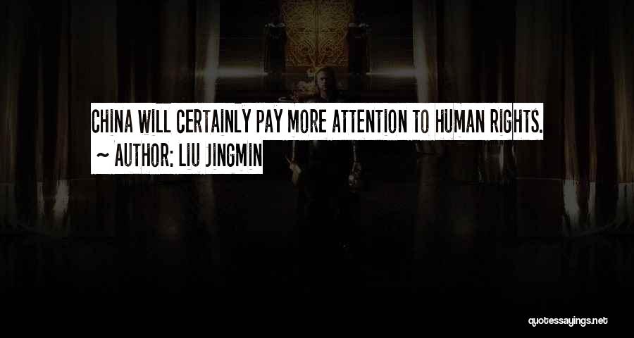 Liu Jingmin Quotes: China Will Certainly Pay More Attention To Human Rights.