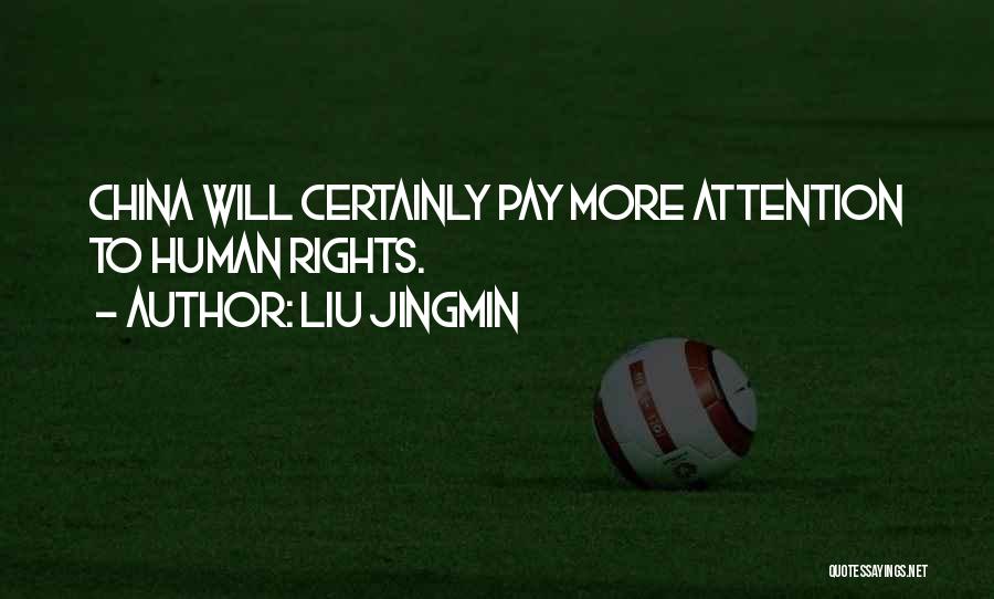 Liu Jingmin Quotes: China Will Certainly Pay More Attention To Human Rights.
