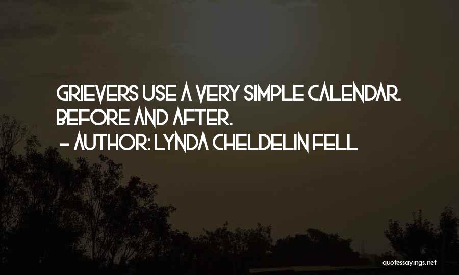 Lynda Cheldelin Fell Quotes: Grievers Use A Very Simple Calendar. Before And After.