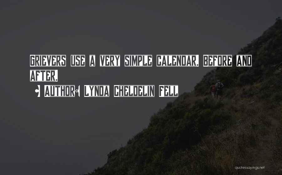 Lynda Cheldelin Fell Quotes: Grievers Use A Very Simple Calendar. Before And After.