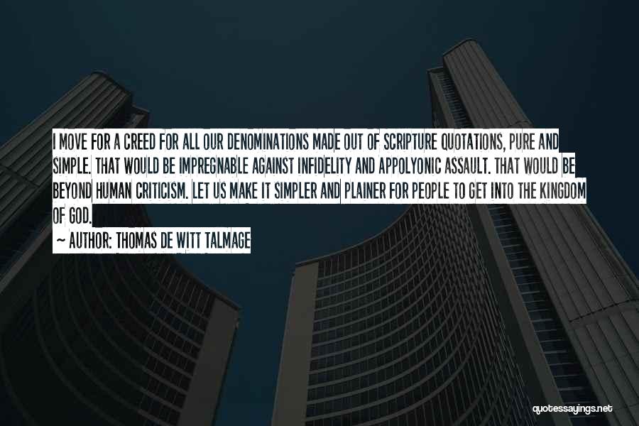 Thomas De Witt Talmage Quotes: I Move For A Creed For All Our Denominations Made Out Of Scripture Quotations, Pure And Simple. That Would Be