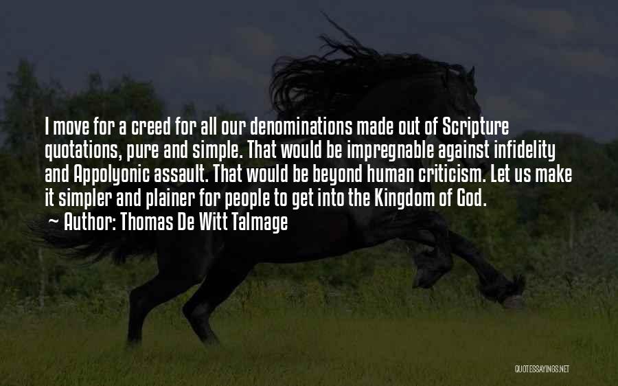 Thomas De Witt Talmage Quotes: I Move For A Creed For All Our Denominations Made Out Of Scripture Quotations, Pure And Simple. That Would Be