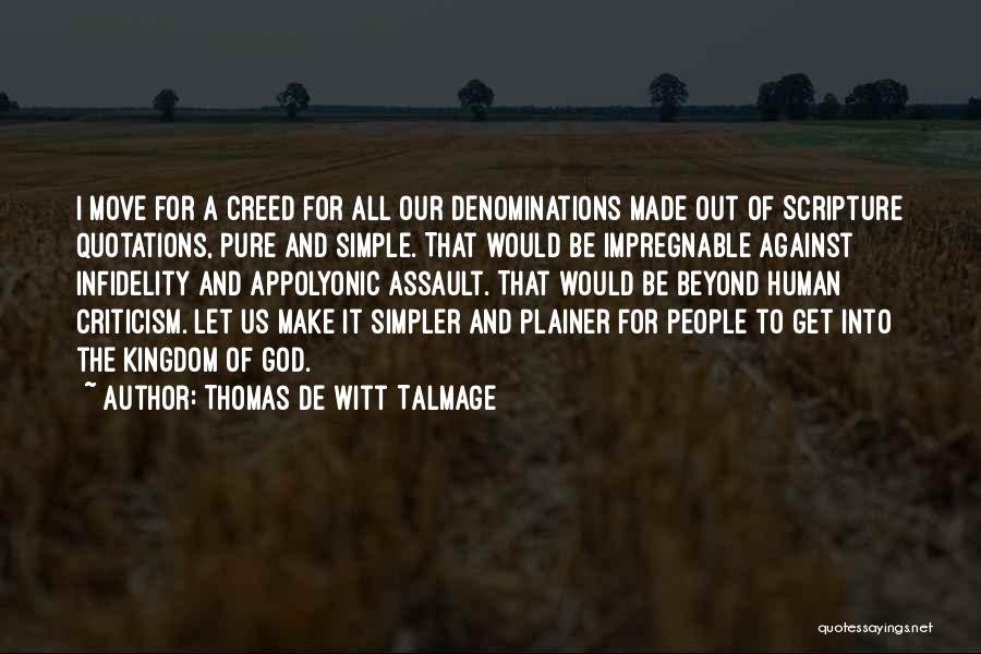 Thomas De Witt Talmage Quotes: I Move For A Creed For All Our Denominations Made Out Of Scripture Quotations, Pure And Simple. That Would Be