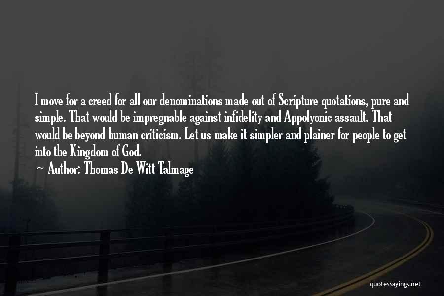 Thomas De Witt Talmage Quotes: I Move For A Creed For All Our Denominations Made Out Of Scripture Quotations, Pure And Simple. That Would Be