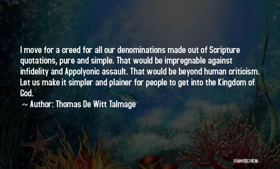 Thomas De Witt Talmage Quotes: I Move For A Creed For All Our Denominations Made Out Of Scripture Quotations, Pure And Simple. That Would Be