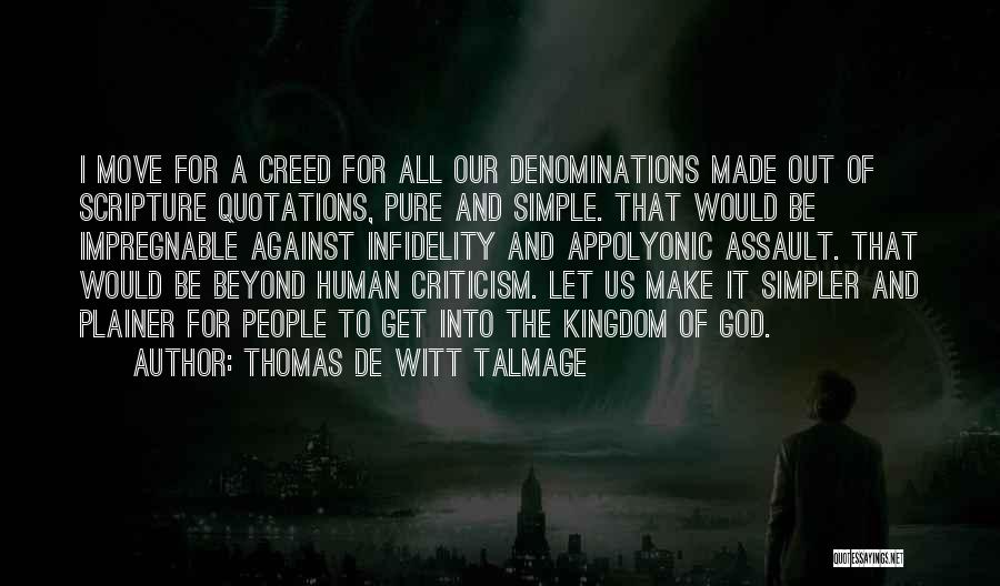 Thomas De Witt Talmage Quotes: I Move For A Creed For All Our Denominations Made Out Of Scripture Quotations, Pure And Simple. That Would Be