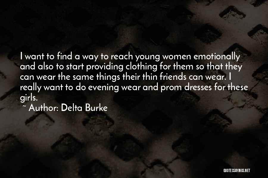 Delta Burke Quotes: I Want To Find A Way To Reach Young Women Emotionally And Also To Start Providing Clothing For Them So