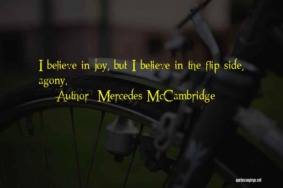 Mercedes McCambridge Quotes: I Believe In Joy, But I Believe In The Flip-side, Agony.