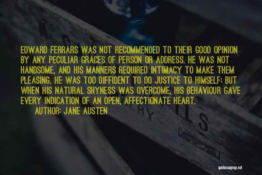 Jane Austen Quotes: Edward Ferrars Was Not Recommended To Their Good Opinion By Any Peculiar Graces Of Person Or Address. He Was Not