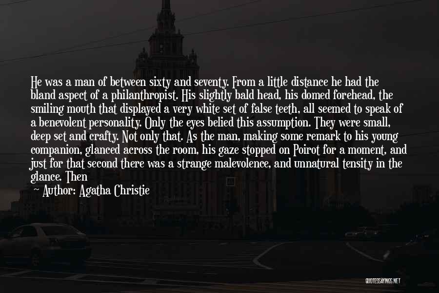 Agatha Christie Quotes: He Was A Man Of Between Sixty And Seventy. From A Little Distance He Had The Bland Aspect Of A