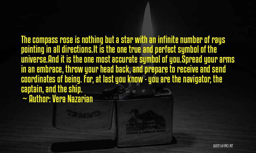 Vera Nazarian Quotes: The Compass Rose Is Nothing But A Star With An Infinite Number Of Rays Pointing In All Directions.it Is The