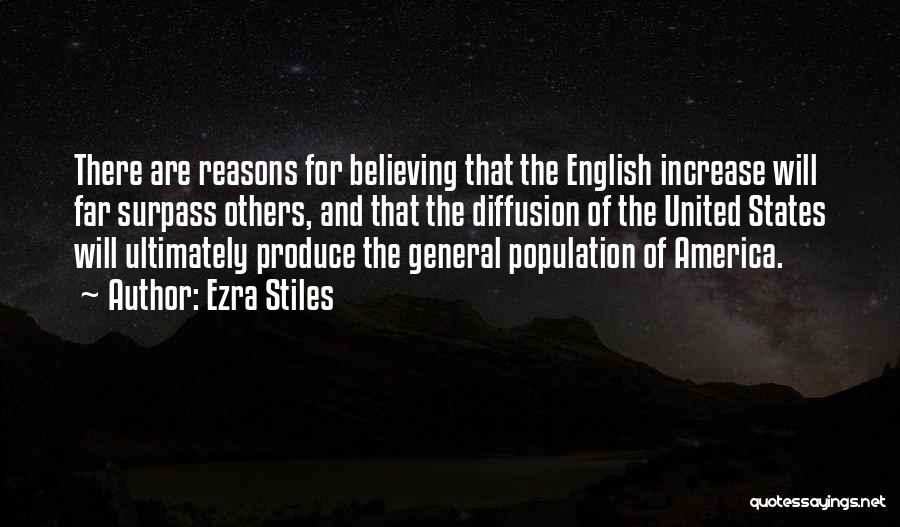 Ezra Stiles Quotes: There Are Reasons For Believing That The English Increase Will Far Surpass Others, And That The Diffusion Of The United