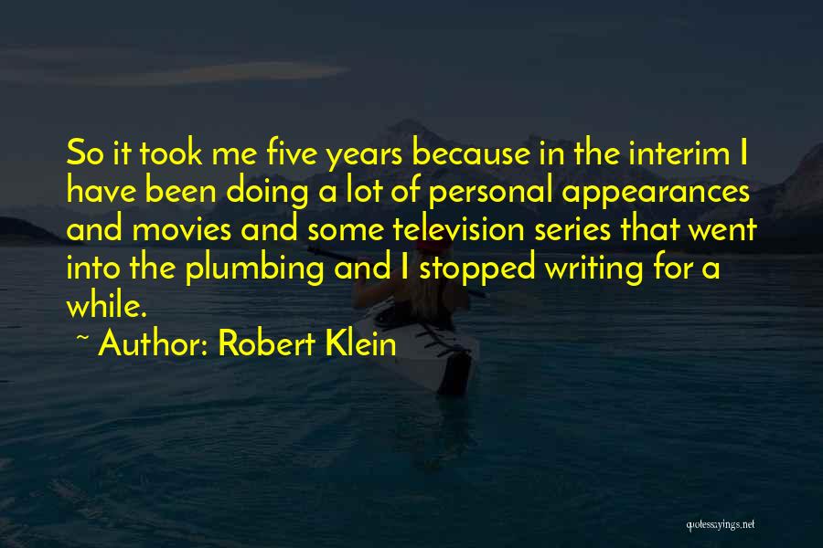 Robert Klein Quotes: So It Took Me Five Years Because In The Interim I Have Been Doing A Lot Of Personal Appearances And