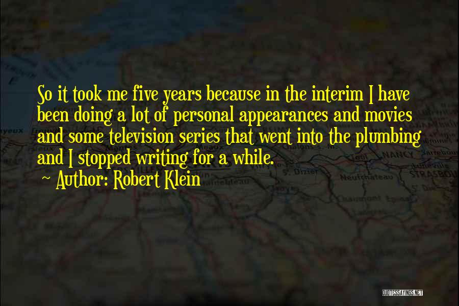 Robert Klein Quotes: So It Took Me Five Years Because In The Interim I Have Been Doing A Lot Of Personal Appearances And