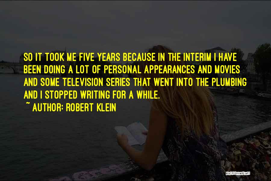 Robert Klein Quotes: So It Took Me Five Years Because In The Interim I Have Been Doing A Lot Of Personal Appearances And